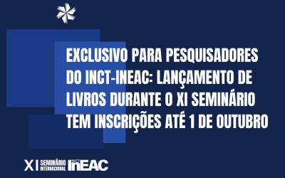 Exclusivo para pesquisadores do INCT-InEAC: lançamento de livros durante o XI Seminário tem inscrições até 1 de outubro